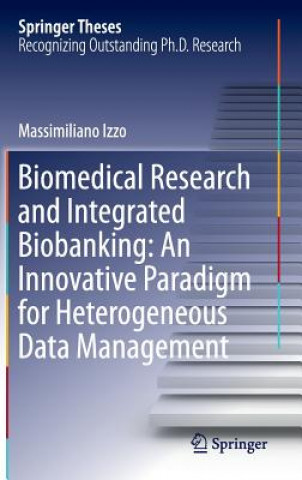 Könyv Biomedical Research and Integrated Biobanking: An Innovative Paradigm for Heterogeneous Data Management Massimiliano lzzo