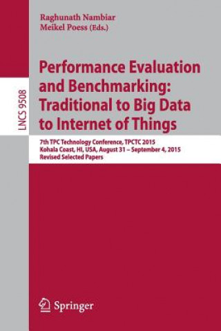 Carte Performance Evaluation and Benchmarking: Traditional to Big Data to Internet of Things Raghunath Nambiar