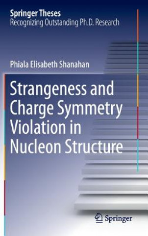 Carte Strangeness and Charge Symmetry Violation in Nucleon Structure Phiala Elisabeth Shanahan