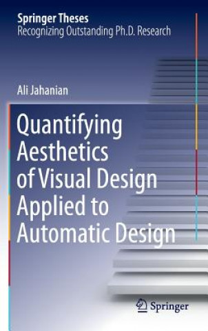 Könyv Quantifying Aesthetics of Visual Design Applied to Automatic Design Ali Jahanian