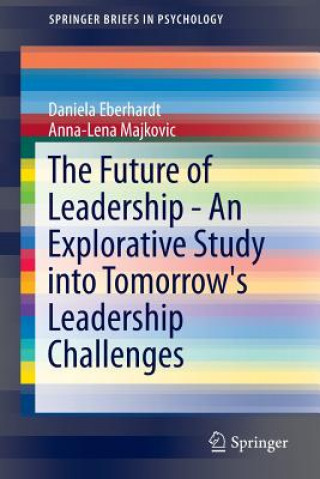 Книга Future of Leadership - An Explorative Study into Tomorrow's Leadership Challenges Daniela Eberhardt