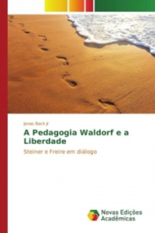 Könyv A Pedagogia Waldorf e a Liberdade Jonas Bach Jr