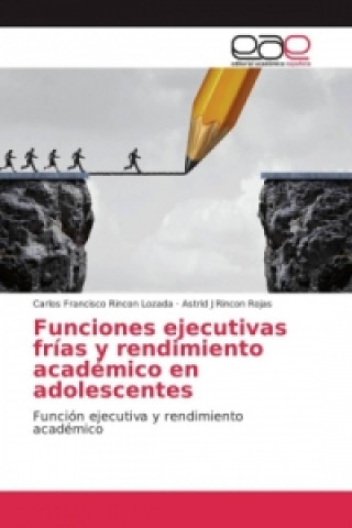 Book Funciones ejecutivas frías y rendimiento académico en adolescentes Carlos Francisco Rincon Lozada