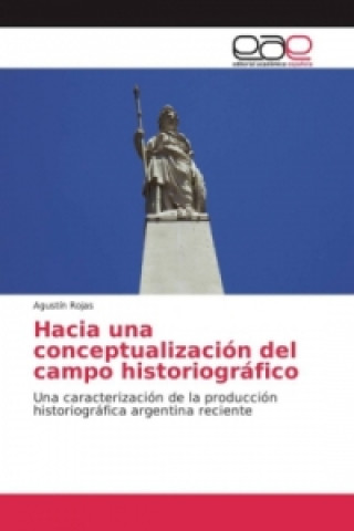 Carte Hacia una conceptualización del campo historiográfico Agustín Rojas