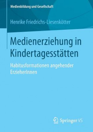 Könyv Medienerziehung in Kindertagesstatten Henrike Friedrichs-Liesenkötter