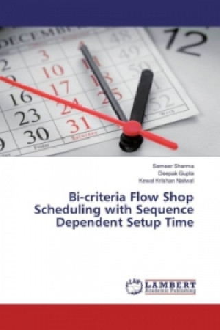 Libro Bi-criteria Flow Shop Scheduling with Sequence Dependent Setup Time Sameer Sharma