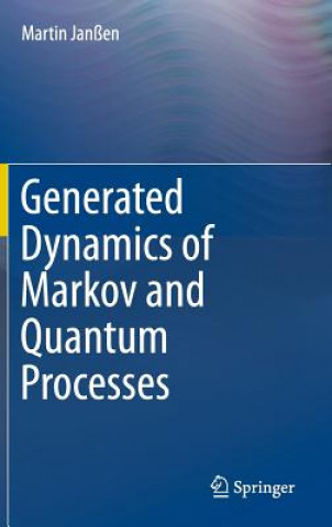 Könyv Generated Dynamics of Markov and Quantum Processes Martin Janßen