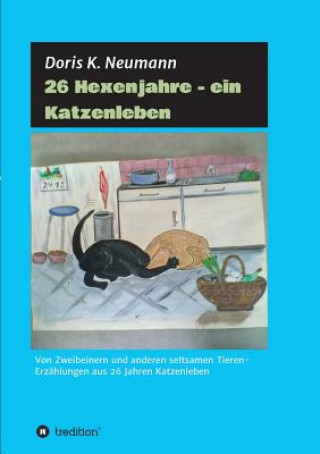 Knjiga 26 Hexenjahre - ein Katzenleben Doris K Neumann