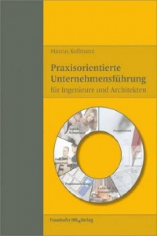 Buch Praxisorientierte Unternehmensführung für Ingenieure und Architekten Marcus Kollmann