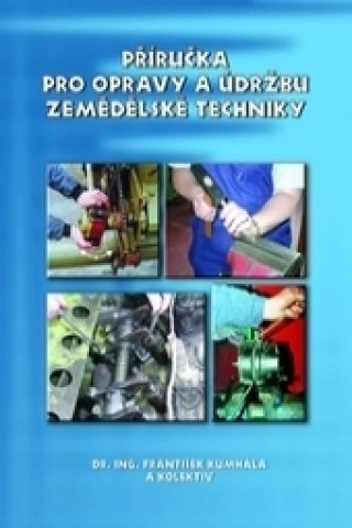 Kniha Příručka pro opravy a údržbu zemědělské techniky František Kumhála