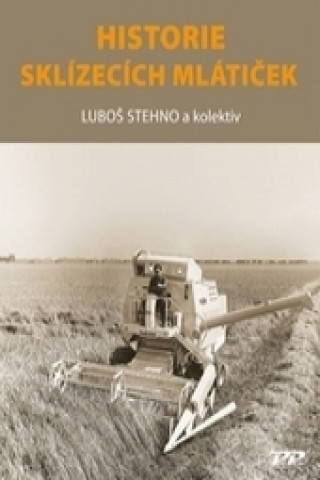 Könyv Historie sklízecích mlátiček Luboš Stehno
