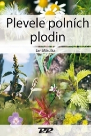 Kniha Plevele polních plodin Jan Mikulka