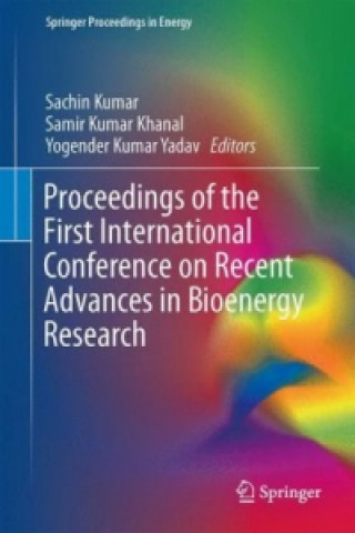 Kniha Proceedings of the First International Conference on Recent Advances in Bioenergy Research Sachin Kumar