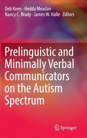 Könyv Prelinguistic and Minimally Verbal Communicators on the Autism Spectrum Deb Keen