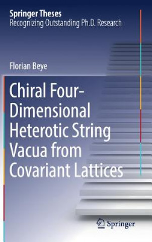 Книга Chiral Four-Dimensional Heterotic String Vacua from Covariant Lattices Florian Beye
