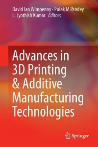 Carte Advances in 3D Printing & Additive Manufacturing Technologies David Ian Wimpenny