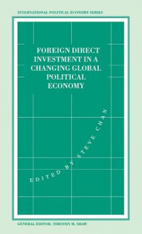 Kniha Foreign Direct Investment in a Changing Global Political Economy Stephen Chan