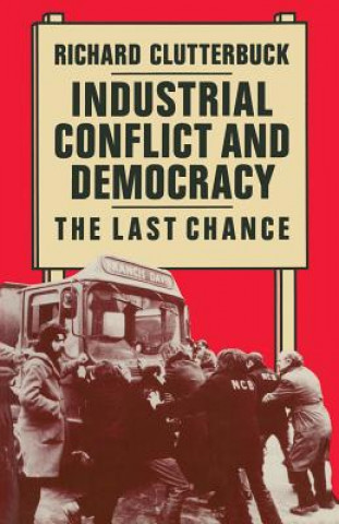 Carte Industrial Conflict and Democracy Richard Clutterbuck