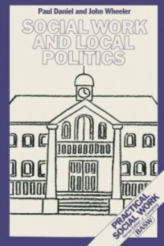 Kniha Social Work and Local Politics Paul Daniel