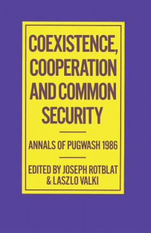 Kniha Coexistence, Cooperation and Common Security Joseph Rotblat
