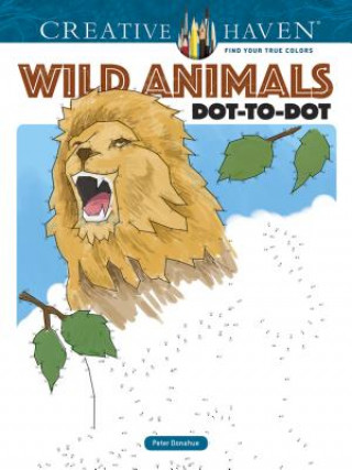 Kniha Creative Haven Wild Animals Dot-to-Dot Peter Donahue