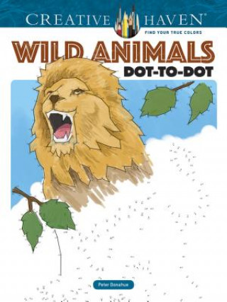 Book Creative Haven Wild Animals Dot-to-Dot Peter Donahue