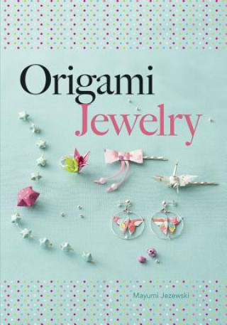 Carte Origami Jewelry Mayumi Jezewski