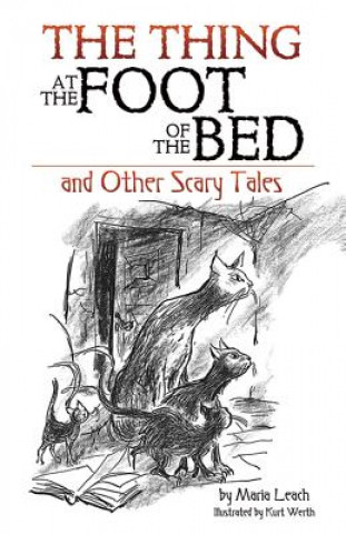 Kniha Thing at the Foot of the Bed and Other Scary Tales Maria Leach