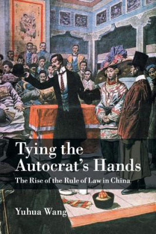 Könyv Tying the Autocrat's Hands Yuhua Wang