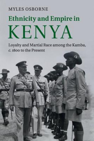 Kniha Ethnicity and Empire in Kenya Myles Osborne