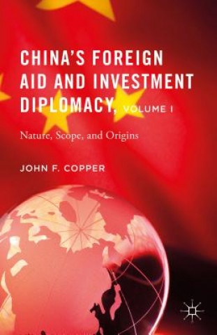 Kniha China's Foreign Aid and Investment Diplomacy, Volume I John F. Copper