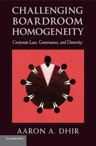 Könyv Challenging Boardroom Homogeneity Aaron A. Dhir