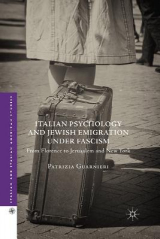 Könyv Italian Psychology and Jewish Emigration under Fascism Patrizia Guarnieri