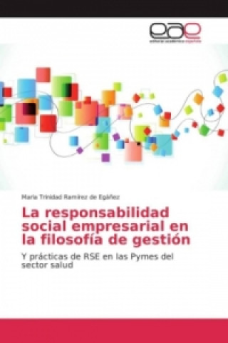 Könyv La responsabilidad social empresarial en la filosofía de gestión Maria Trinidad Ramírez de Egáñez