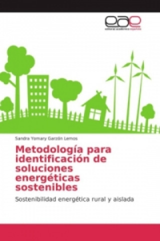 Kniha Metodología para identificación de soluciones energéticas sostenibles Sandra Yomary Garzón Lemos