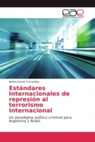 Kniha Estándares Internacionales de represión al terrorismo Internacional Ignácio Nunes Fernandes
