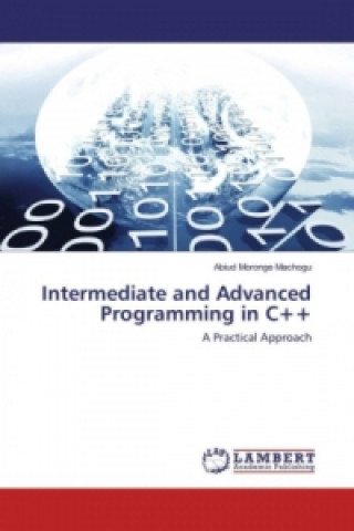 Könyv Intermediate and Advanced Programming in C++ Abiud Moronge Machogu