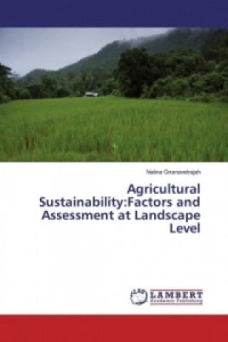 Kniha Agricultural Sustainability:Factors and Assessment at Landscape Level Nalina Gnanavelrajah