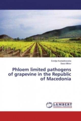 Kniha Phloem limited pathogens of grapevine in the Republic of Macedonia Emilija Kostadinovska