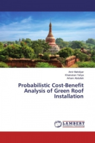 Kniha Probabilistic Cost-Benefit Analysis of Green Roof Installation Amir Mahdiyar