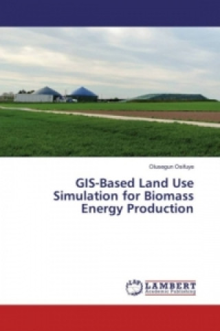 Könyv GIS-Based Land Use Simulation for Biomass Energy Production Olusegun Osifuye