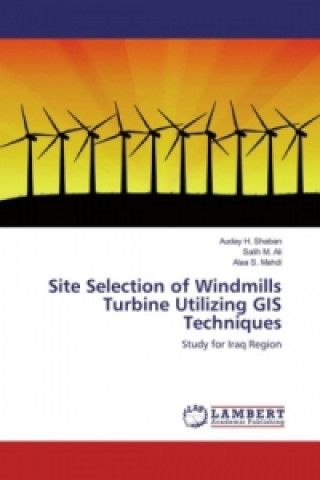 Carte Site Selection of Windmills Turbine Utilizing GIS Techniques Auday H. Shaban