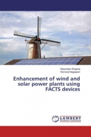 Książka Enhancement of wind and solar power plants using FACTS devices Vijayarajan Singaraj