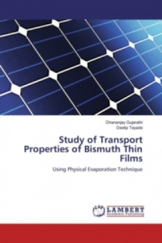 Kniha Study of Transport Properties of Bismuth Thin Films Dhananjay Gujarathi