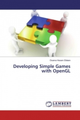 Könyv Developing Simple Games with OpenGL Osama Hosam Eldeen