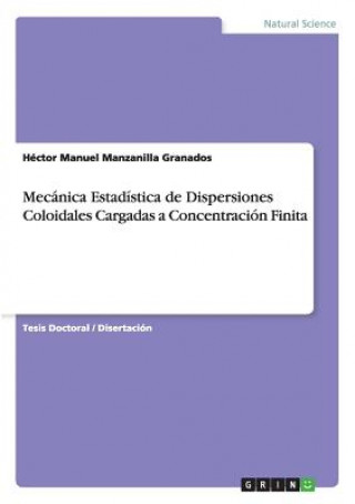 Könyv Mecanica Estadistica de Dispersiones Coloidales Cargadas a Concentracion Finita Hector Manuel Manzanilla Granados