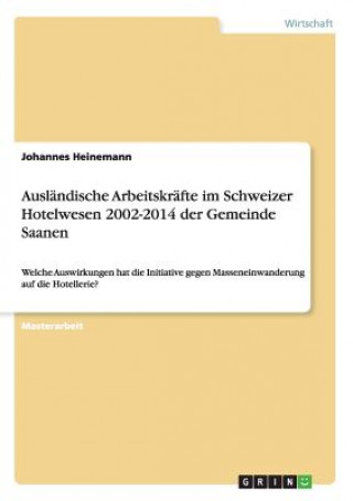 Buch Auslandische Arbeitskrafte im Schweizer Hotelwesen 2002-2014 der Gemeinde Saanen Johannes Heinemann