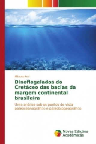 Книга Dinoflagelados do Cretáceo das bacias da margem continental brasileira Mitsuru Arai