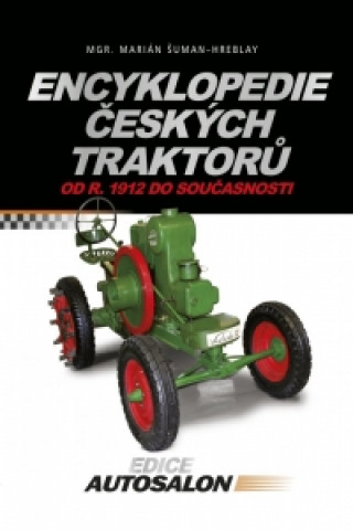 Kniha Encyklopedie českých traktorů Marian Šuman-Hreblay