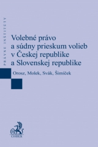 Βιβλίο Volebné právo a súdny prieskum volieb v Českej republike a Slovenskej republike Ladislav Orosz